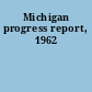 Michigan progress report, 1962