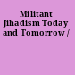 Militant Jihadism Today and Tomorrow /