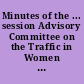 Minutes of the ... session Advisory Committee on the Traffic in Women and Protection of Children /