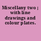 Miscellany two ; with line drawings and colour plates.