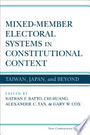 Mixed-Member Electoral Systems in Constitutional Context Taiwan, Japan, and Beyond /