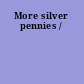 More silver pennies /