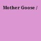 Mother Goose /