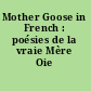 Mother Goose in French : poésies de la vraie Mère Oie /