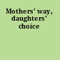 Mothers' way, daughters' choice