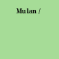 Mulan /