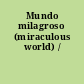 Mundo milagroso (miraculous world) /