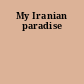 My Iranian paradise