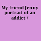 My friend Jenny portrait of an addict /