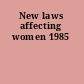 New laws affecting women 1985