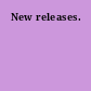 New releases.