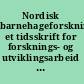 Nordisk barnehageforskning et tidsskrift for forsknings- og utviklingsarbeid for og om arbeid i førskole og barnehage.