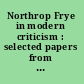 Northrop Frye in modern criticism : selected papers from the English Institute /