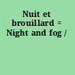 Nuit et brouillard = Night and fog /