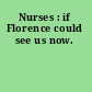 Nurses : if Florence could see us now.