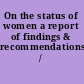 On the status of women a report of findings & recommendations /