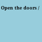 Open the doors /
