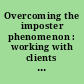 Overcoming the imposter phenomenon : working with clients of color /