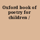 Oxford book of poetry for children /