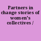 Partners in change stories of women's collectives /