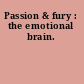 Passion & fury : the emotional brain.