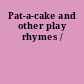 Pat-a-cake and other play rhymes /