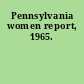 Pennsylvania women report, 1965.