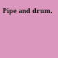 Pipe and drum.