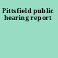 Pittsfield public hearing report