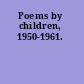 Poems by children, 1950-1961.