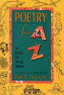 Poetry from A to Z : a guide for young writers /