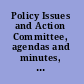 Policy Issues and Action Committee, agendas and minutes, 1995 - 1996