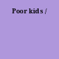 Poor kids /