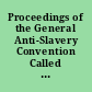 Proceedings of the General Anti-Slavery Convention Called by the Committee of the British and Foreign Anti-Slavery Society, and held in London, from Friday, June 12th, to Tuesday, June 23rd, 1840, day one