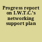 Progress report on I.W.T.C.'s networking support plan