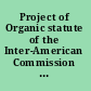 Project of Organic statute of the Inter-American Commission of Women, submitted to the Ninth International Conference of American States by resolution of the Governing Board ... at the meeting of February 4, 1948
