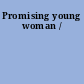 Promising young woman /