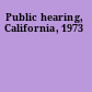 Public hearing, California, 1973