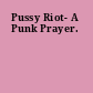 Pussy Riot- A Punk Prayer.