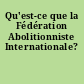 Qu'est-ce que la Fédération Abolitionniste Internationale?