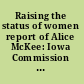 Raising the status of women report of Alice McKee: Iowa Commission on the Status of Women.