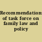 Recommendations of task force on family law and policy