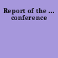 Report of the ... conference