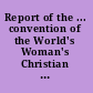 Report of the ... convention of the World's Woman's Christian Temperance Union