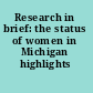 Research in brief: the status of women in Michigan highlights 2004.