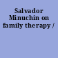 Salvador Minuchin on family therapy /