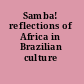 Samba! reflections of Africa in Brazilian culture