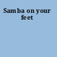 Samba on your feet