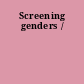 Screening genders /