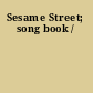 Sesame Street; song book /